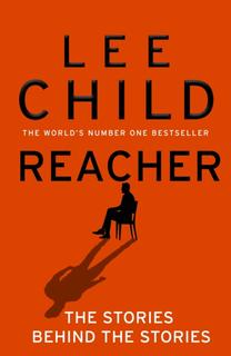 Kniha: Reacher: The Stories Behind The Stories - Lee Child