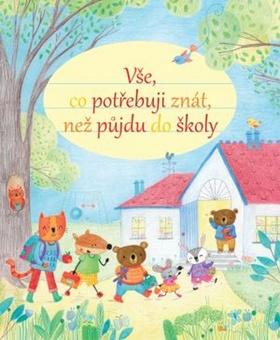 Kniha: Vše, co potřebuji znát, než půjdu do školy - 1. vydanie