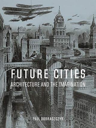 Kniha: Future Cities: Architecture and the Imagination