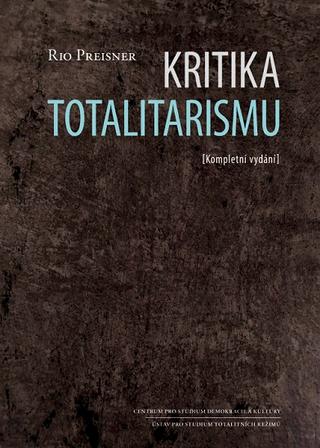 Kniha: Kritika totalitarismu - Kompletní vydání - Rio Preisner