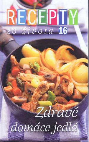 Kniha: RECEPTY zo Života 16 - Zdravé domáce jedlá