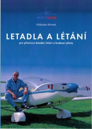 Kniha: Letadla a létání - pro příznivce létadel, létání a budoucí piloty - Vítězslav Klímek