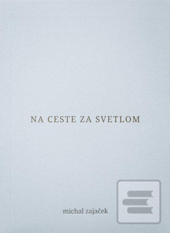 Na ceste za svetlom (Michal Zajaček)