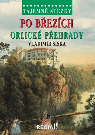 Kniha: Po březích Orlické přehrady - Tajemné stezky - 1. vydanie - Vladimír Šiška