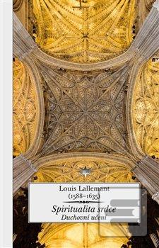 Kniha: Spiritualita srdce - Duchovní učení - Louis Lallemant