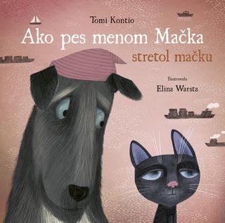 Kniha: Ako pes menom Mačka stretol mačku - 1. vydanie - Tomi Kontio, Elina Warsta