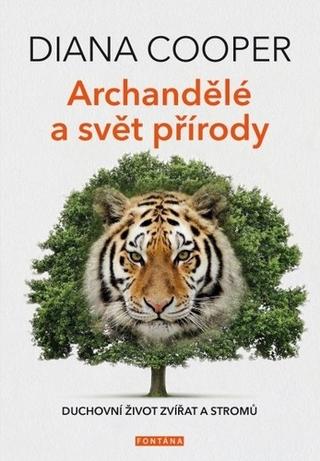 Kniha: Archandělé a svět přírody - Duchovní život zvířat a stromů - Diana Cooper