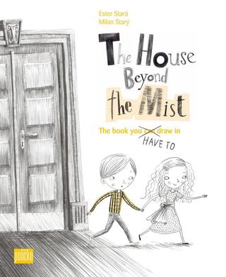 Kniha: The House Beyond the Mist - The book you have to draw in - 1. vydanie - Ester Stará