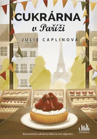 Kniha: Cukrárna v Paříži - 1. vydanie - Julie Caplin