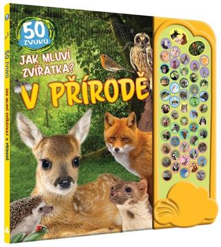 Kniha: Jak mluví zvířátka? V přírodě - 50 zvuků - 1. vydanie