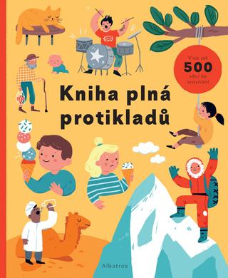 Kniha: Kniha plná protikladů - Více jak 500 věcí ke srovnání - 1. vydanie - Magda Garguláková