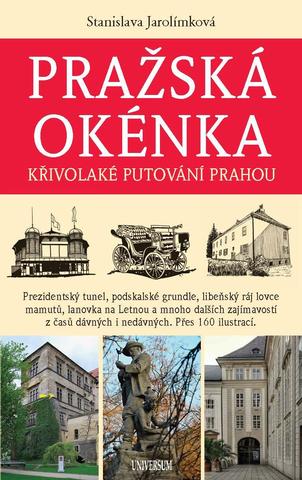 Kniha: Pražská okénka - Křivolaké putování Prahou - 1. vydanie - Stanislava Jarolímková