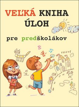 Kniha: Veľká kniha úloh pre predškolákov