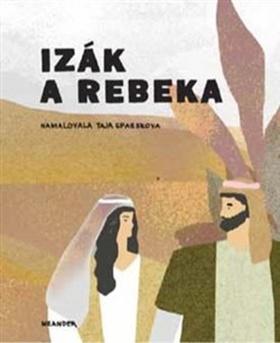 Kniha: Izák a Rebeka - 1. vydanie - Ivana Pecháčková