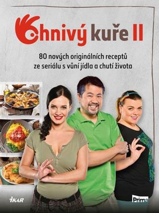 Kniha: Ohnivý kuře 2 - 80 nových originálních receptů ze seriálu s vůní jídla a chutí života - 1. vydanie