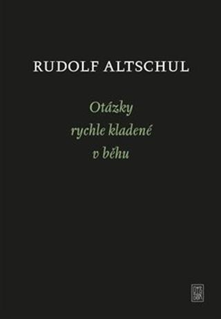Kniha: Otázky rychle kladené v běhu - Rudolf Altschul; Radim Kopáč