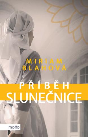 Kniha: Příběh slunečnice - 1. vydanie - Miriam Blahová