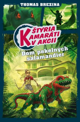 Kniha: Štyria kamaráti v akcii: Dom pekelných salamandier - Štyria kamaráti v akcii 5 - 1. vydanie - Thomas C. Brezina