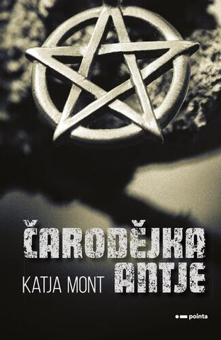 Kniha: Čarodějka Antje - 1. vydanie - Katja Mont