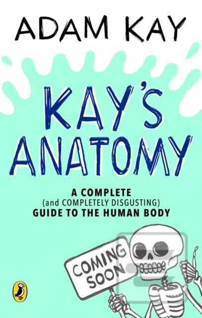 Kniha: Kays Anatomy - Adam Kay