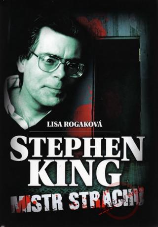 Kniha: Stephen King Mistr strachu - Lisa Rogaková