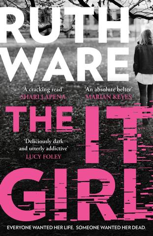 Kniha: The It Girl: The deliciously dark new thriller from the global bestseller - 1. vydanie - Ruth Wareová