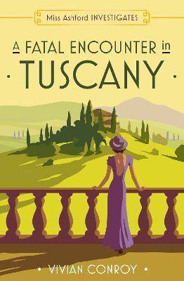 Kniha: A Fatal Encounter in Tuscany (Miss Ashford Investigates, Book 3) - 1. vydanie - Vivian Conroy