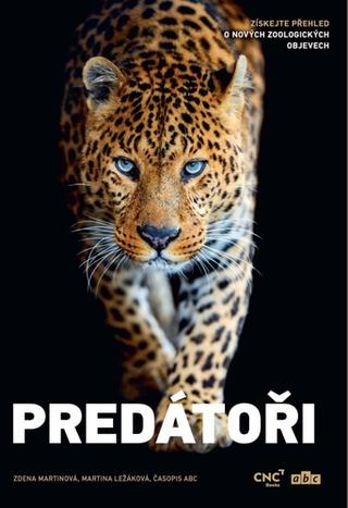 Kniha: Predátoři - Získejte přehled o nových zoologických objevech - 1. vydanie - Zdena Martinová; Martina Ležáková