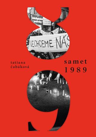 Kniha: Samet 1989 - Vzpomínky na revoluční rok - 1. vydanie - Tatiana Čabáková