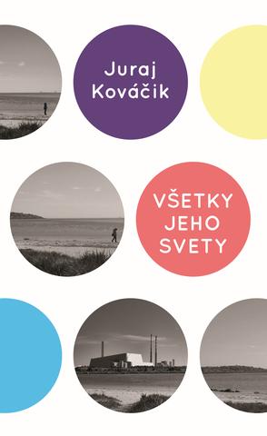 Kniha: Všetky jeho svety - Juraj Kováčik