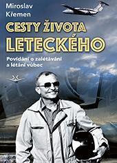 Kniha: Cesty života leteckého - Povídání o zalétávání a létání vůbec - Miroslav Křemen