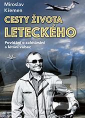 Kniha: Cesty života leteckého - Povídání o zalétávání a létání vůbec - Miroslav Křemen