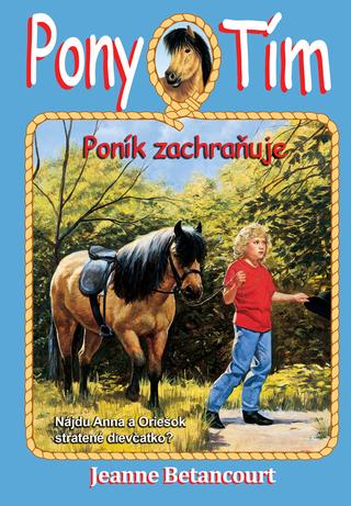 Kniha: Pony tím Poník zachraňuje - Pony tím 5 Nájdu Anna a Oriešok stratené dievčatko? - Jeanne Betancourt
