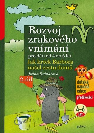 Kniha: Rozvoj zrakového vnímání - Jak krtek Barbora našel cestu domů - Jiřina Bednářová