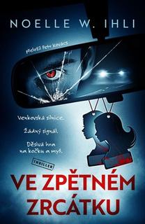 Kniha: Ve zpětném zrcátku - 1. vydanie - Noelle W. Ihli