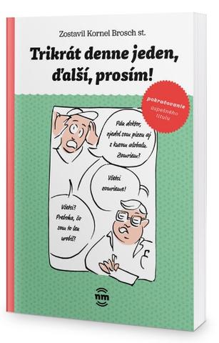 Kniha: Trikrát denne jeden, ďalší prosím! - Kornel Brosch