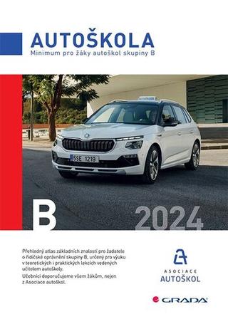 Kniha: Autoškola 2024 - Minimum pro žáky autoškol skupiny B 2024 - 1. vydanie - Asociace autoškol ČR; Václav Minář