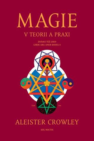 Kniha: Magie v teorii a praxi (2.vyd.) - známá též jako Liber ABA aneb Kniha 4 - Aleister Crowley