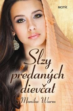 Kniha: Slzy predaných dievčat - 2. vydanie - Monika Wurm