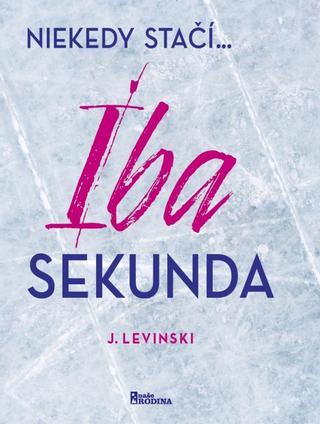 Kniha: Iba sekunda - 1. vydanie - J. Levinski