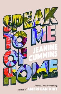 Kniha: Speak to Me of Home - Jeanine Cummins