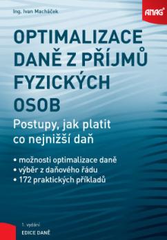 Kniha: Optimalizace daně z příjmů fyzických osob - Postupy, jak platit co nejnižší daň - Postupy, jak platit co nejnižší daň - Ivan Macháček