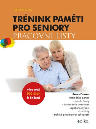 Kniha: Trénink paměti pro seniory: Pracovní listy - Pracovní listy - 1. vydanie - Jitka Suchá