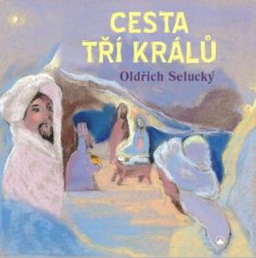 Kniha: Cesta tří králů - 1. vydanie - Oldřich Selucký