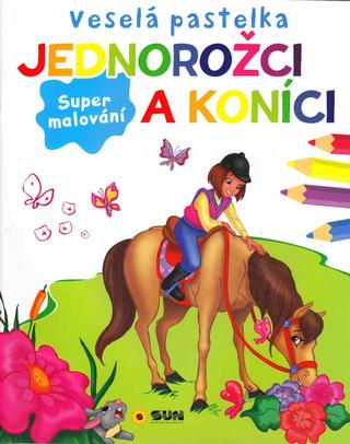 Kniha: Veselá pastelka Jednorožci a koníci - 1. vydanie