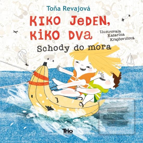 Kniha: Kiko jeden, Kiko dva - Schody do mora - 1. vydanie - Toňa Revajová