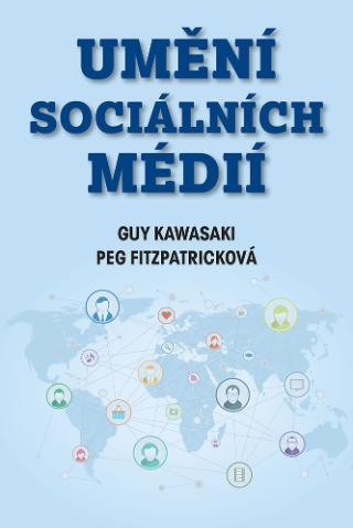 Kniha: Umění sociálních médií - Guy Kawasaki; Peg Fitzpatricková