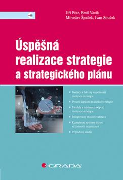 Kniha: Úspěšná realizace strategie a strategického plánu - 1. vydanie - Jiří Fotr; Miroslav Špaček