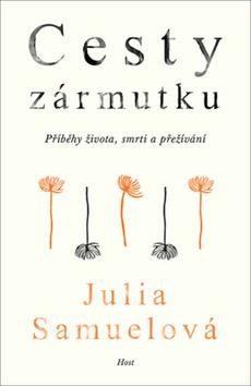 Kniha: Cesty zármutku - Příběhy života, smrti a přežívání - 1. vydanie - Julia Samuelová