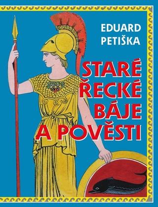 Kniha: Řecké báje a pověsti - 1. vydanie - Eduard Petiška